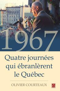 1967 : Quatre journées qui ébranlèrent le Québec