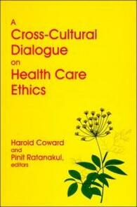 A Cross-Cultural Dialogue on Health Care Ethics