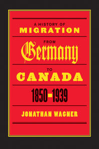 A History of Migration from Germany to Canada, 1850-1939