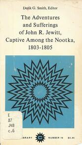 Adventures and Sufferings of John R. Jewitt, Captive Among the Nootka, 1803-1805