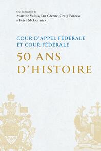 Cour d'appel fédérale et Cour fédérale 50 ans d'histoire