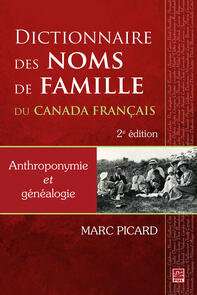 Dictionnaire des noms de famille du Canada français. Anthroponymie et généalogie. 2e édition
