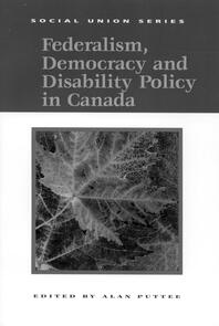 Federalism, Democracy and Disability Policy in Canada