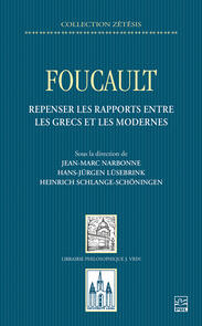 Foucault. Repenser les rapports entre les Grecs et les Modernes