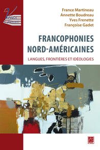 Francophonies nord-américaines : langues, frontières et idéologies.