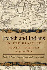 French and Indians in the Heart of North America, 1630 - 1815