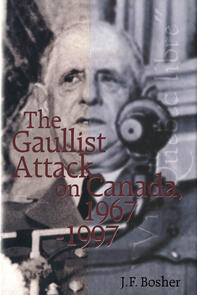 Gaullist Attack on Canada, 1967-1997