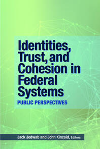 Identities, Trust, and Cohesion in Federal Systems