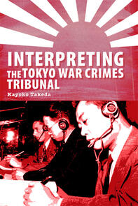Interpreting the Tokyo War Crimes Tribunal