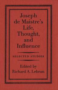 Joseph de Maistre's Life, Thought, and Influence