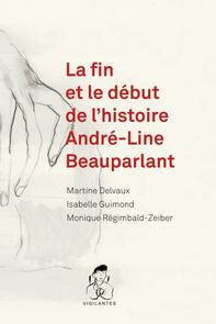 La fin et le début de l'histoire André-Line Beauparlant