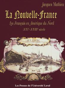 La Nouvelle-France. Les Français en Amérique du Nord XVIe-XVIIIe siècle