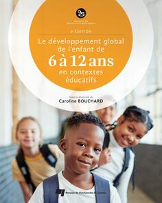 Le développement global de l’enfant de 6 à 12 ans en contextes éducatifs, 2e édition