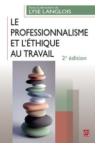 Le professionnalisme et l'éthique au travail. 2e édition