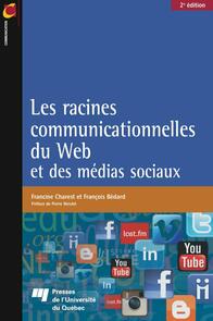Les racines communicationnelles du Web et des médias sociaux, 2e édition