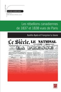 Les rébellions canadiennes de 1837 et 1838 vues de Paris