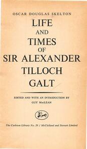 Life and Time of Sir Alexander Tilloch Galt