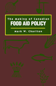 Making of Canadian Food Aid Policy