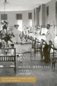 McGill Medicine, Volume II, 1885-1936