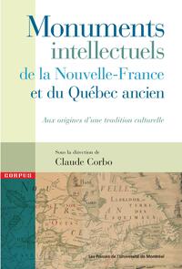 Monuments intellectuels de la Nouvelle-France et du Québec ancien