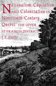 Nationalism, Capitalism, and Colonization in Nineteenth-Century Quebec