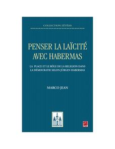 Penser la laïcité avec Habermas. La place et le rôle de la religion dans la démocratie selon Jürgen Habermas