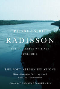 Pierre-Esprit Radisson: The Collected Writings
