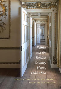 Politics and the English Country House, 1688–1800