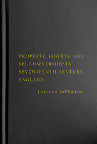 Property, Liberty, and Self-Ownership in Seventeenth-Century England