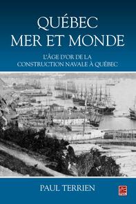 Québec mer et monde : L'âge d'or de la construction navale à Québec