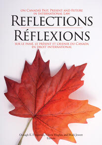 Reflections on Canada's Past, Present and Future in International Law/Réflexions sur le passé, le présent et l'avenir du Canada en droit international