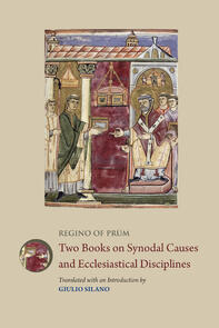 Regino of Prum: Two Books on Synodal Causes and Ecclesiastical Disciplines