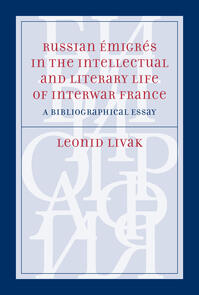Russian Émigrés in the Intellectual and Literary Life of Interwar France