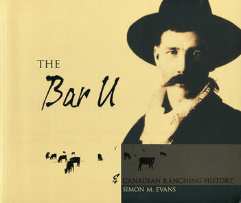 The Bar U and Canadian Ranching History