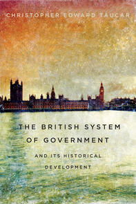 The British System of Government and Its Historical Development