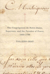 The Congrégation de Notre-Dame, Superiors, and the Paradox of Power, 1693-1796