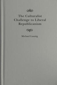 The Culturalist Challenge to Liberal Republicanism