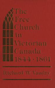 The Free Church in Victorian Canada, 1844-1861