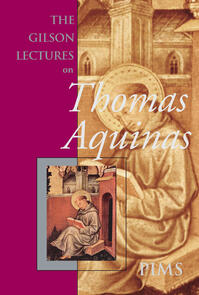 The Gilson Lectures on Thomas Aquinas