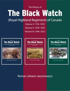 The History of the Black Watch (Royal Highland Regiment) of Canada: 3-Volume Set, 1759-2021