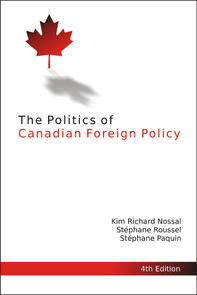 The Politics of Canadian Foreign Policy, 4th Edition