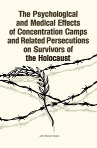 The Psychological and Medical Effects of Concentration Camps and Related Persecutions on Survivors