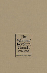 The Workers' Revolt in Canada, 1917-1925
