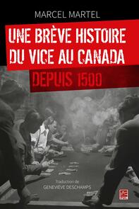Une brève histoire du vice au Canada depuis 1500