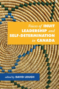 Voices of Inuit Leadership and Self-Determination in Canada