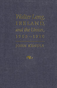 Walter Long, Ireland, and the Union, 1905-1920