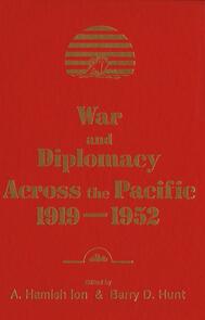 War and Diplomacy across the Pacific, 1919-1952