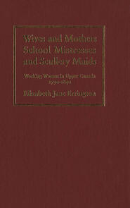 Wives and Mothers, School Mistresses and Scullery Maids