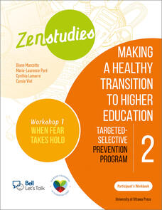 Zenstudies: Making a Healthy Transition to Higher Education - Module 2 - Workshop 1. When Fear Takes Hold - Participant's Workbook