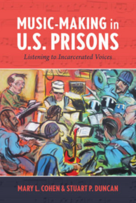 Book cover of Music-Making in U.S. Prisons by Mary L. Cohen and Stuart P. Duncan